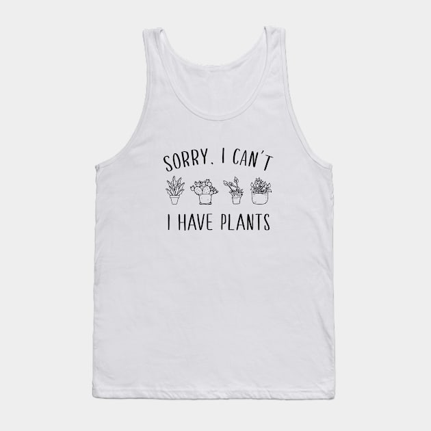 Sorry, I can't I have plants Tank Top by redsoldesign